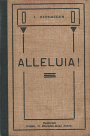 ALLELUIA! VERZAMELING VAN KERKELIJKE GEZANGEN EN GEBEDEN VOOR MIS EN LOF - L. VERHAEGEN – 1927