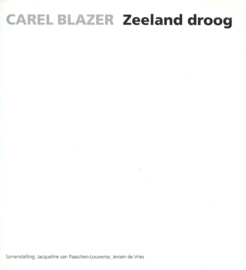 Zeeland droog – CAREL BLAZER – 1992