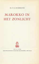MAROKKO IN HET ZONLICHT – Dr. P.K. HUIBREGTSE - 1956