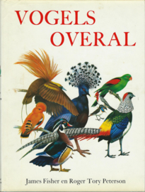 VOGELS OVERAL – James Fisher en Roger Tory Peterson - 1972