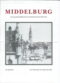 MIDDELBURG - HAAR GESCHIEDENIS EN MOOISTE MONUMENTEN - JAN BRUINS / FRED JILLEBA - 1988