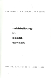 middelburg in beeldspraak - L.W. DE BREE / M.P. DE BRUIN / G.A. DE KOK - 1967 (2)