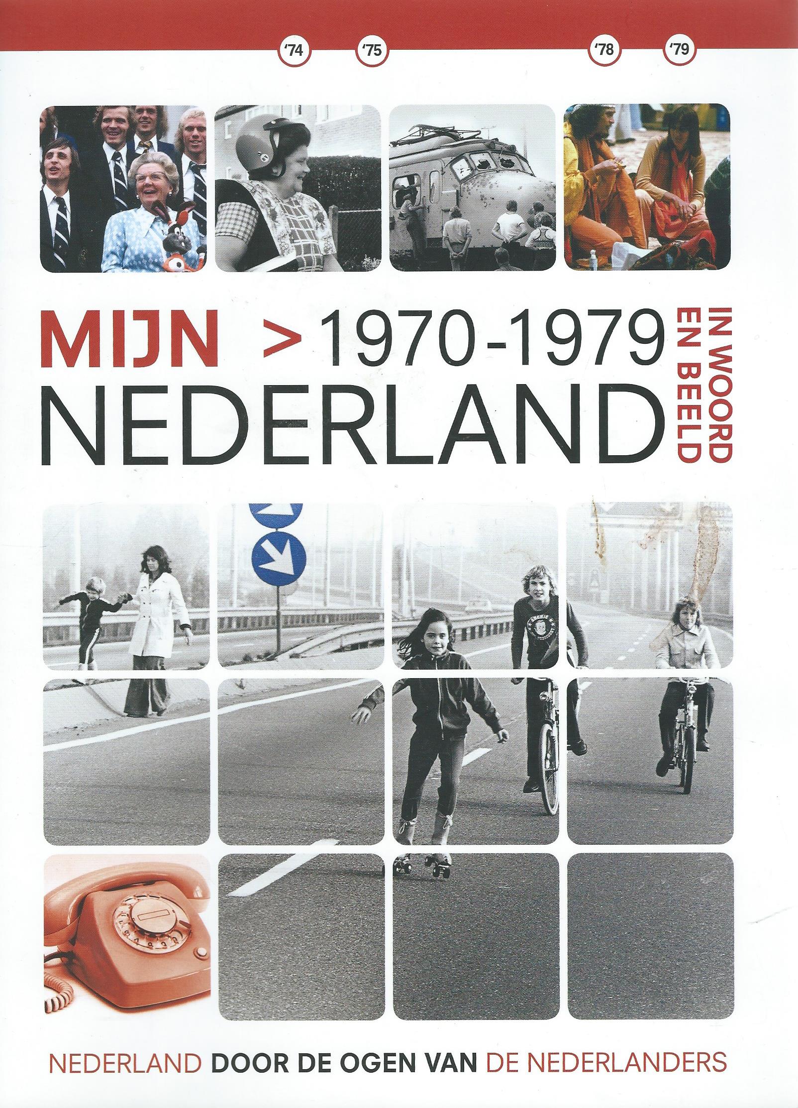 MIJN NEDERLAND IN WOORD EN BEELD – DEEL 3 - > 1970-1979 – 2011
