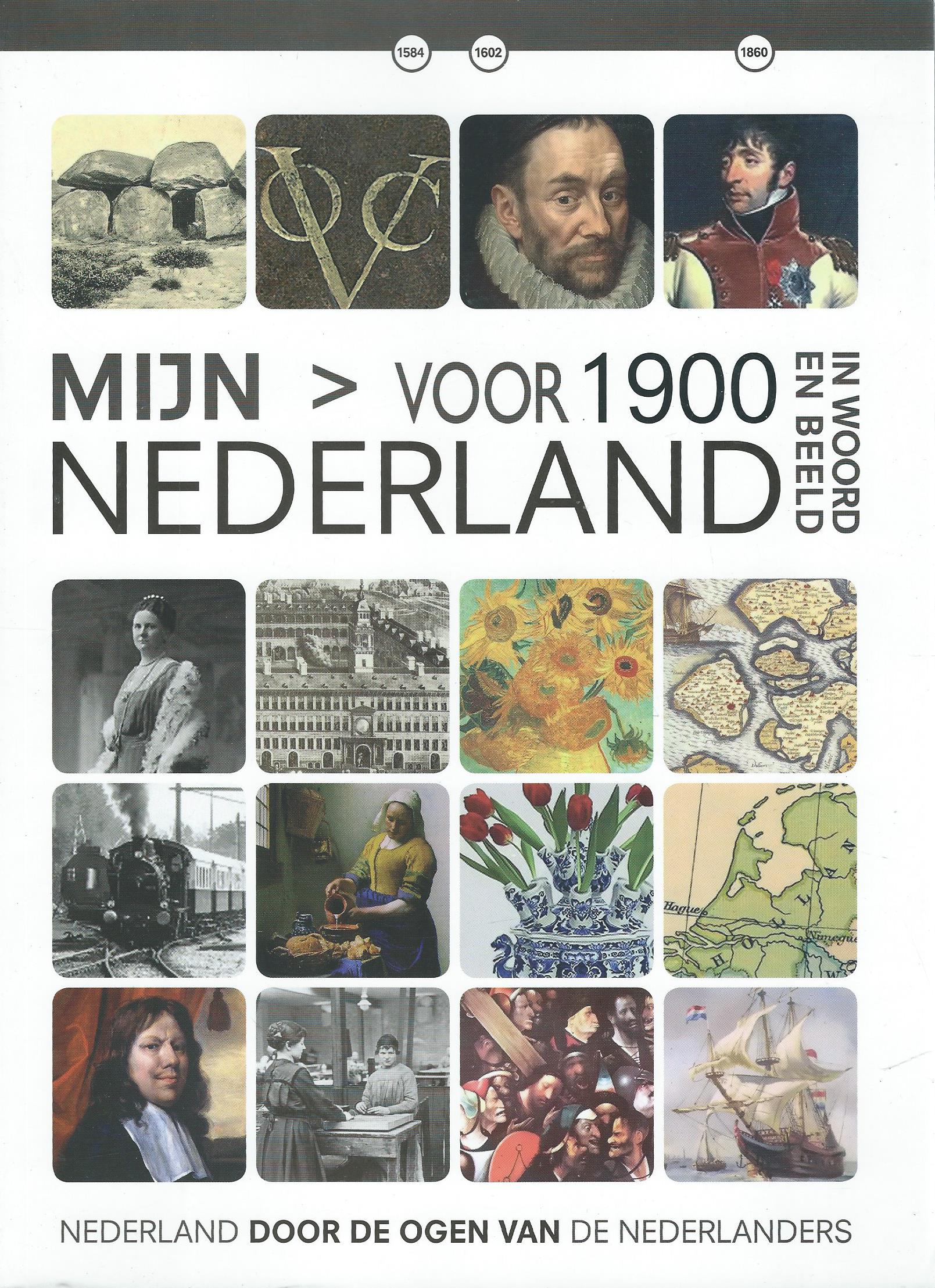 MIJN NEDERLAND IN WOORD EN BEELD – DEEL 10 - > VOOR 1900 – 2011