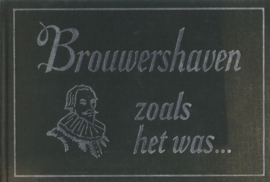 Brouwershaven zoals het was … - M.E. JANSEN-GLAS en MR. A GAST – 1972