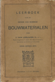 LEERBOEK VOOR DE KENNIS VAN SOMMIGE BOUWMATERIALEN – J. VAN LEEUWEN - 1914