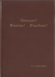 Vanwaar? Waartoe? Waarheen? – F.J. VOORTHUIS - 1965