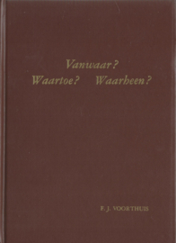 Vanwaar? Waartoe? Waarheen? – F.J. VOORTHUIS - 1965