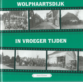 WOLPHAARTSDIJK IN VROEGER TIJDEN – Arjaan Katsman - 1998