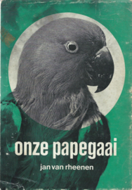 ONZE PAPEGAAI – JAN VAN RHEENEN - 1966