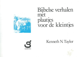 Bijbelse verhalen met plaatjes voor de kleintjes – Kenneth N. Taylor - 1978