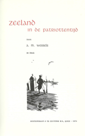 Zeeland in de Patriottentijd – A.M. WESSELS - 1974