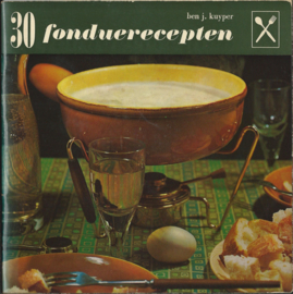 30 fonduerecepten – BEN J. KUYPER - 1966
