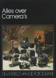 DE WERELD VAN DE FOTOGRAFIE - Alles over Camera’s – Arie Nijhof e.a. – 1983