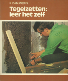 Tegelzetten: leer het zelf – Ir. Jos M. Westra - 1976