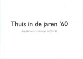 Thuis in de jaren ’60 – deel 1 - Peter Boer, Froukje ten Hove - 2008