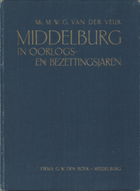 MIDDELBURG IN OORLOGS- EN BEZETTINGSJAREN (1939-1944) – Mr. N.W.G. VAN DER VEUR – 1945