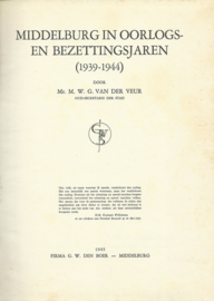 MIDDELBURG IN OORLOGS- EN BEZETTINGSJAREN (1939-1944) – Mr. N.W.G. VAN DER VEUR – 1945