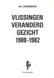 VLISSINGEN – VERANDERD GEZICHT 1900-1982 – JAC. SCHOENMAKER - 1982
