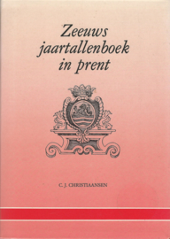 Zeeuws jaartallenboek in prent - C.J. Christiaansen - 1985