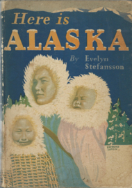 Here is ALASKA By Evelyn Stefansson - 1943