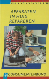 APPARATEN IN HUIS REPAREREN – Samengesteld door de Consumentenbond - 1993