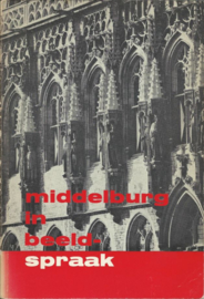 middelburg in beeldspraak - L.W. DE BREE / M.P. DE BRUIN / G.A. DE KOK - 1967 (1)