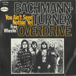 Bachman-Turner Overdrive - You Ain't Seen Nothin' Yet – Free Wheelin’ - 1974 (♪)