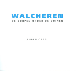 WALCHEREN - DE DORPEN ONDER DE DUINEN – RUBEN OREEL – 2001