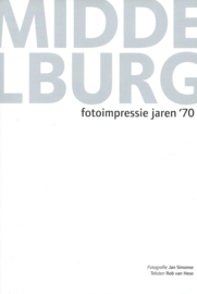 MIDDELBURG – fotoimpressie jaren ’70 – Jan Simonse / Rob van Hese - 2012