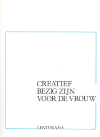CREATIEF BEZIG ZIJN VOOR DE VROUW – Sfeervolle Woon-Ideeën – J.W. Buters-Heemskerk - 1983