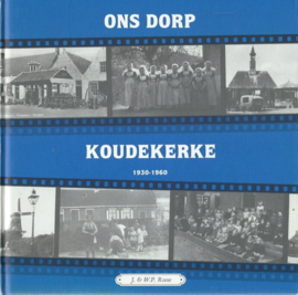 ONS DORP KOUDEKERKE 1930-1960 – J. Roose & W.P. Roose - 1993