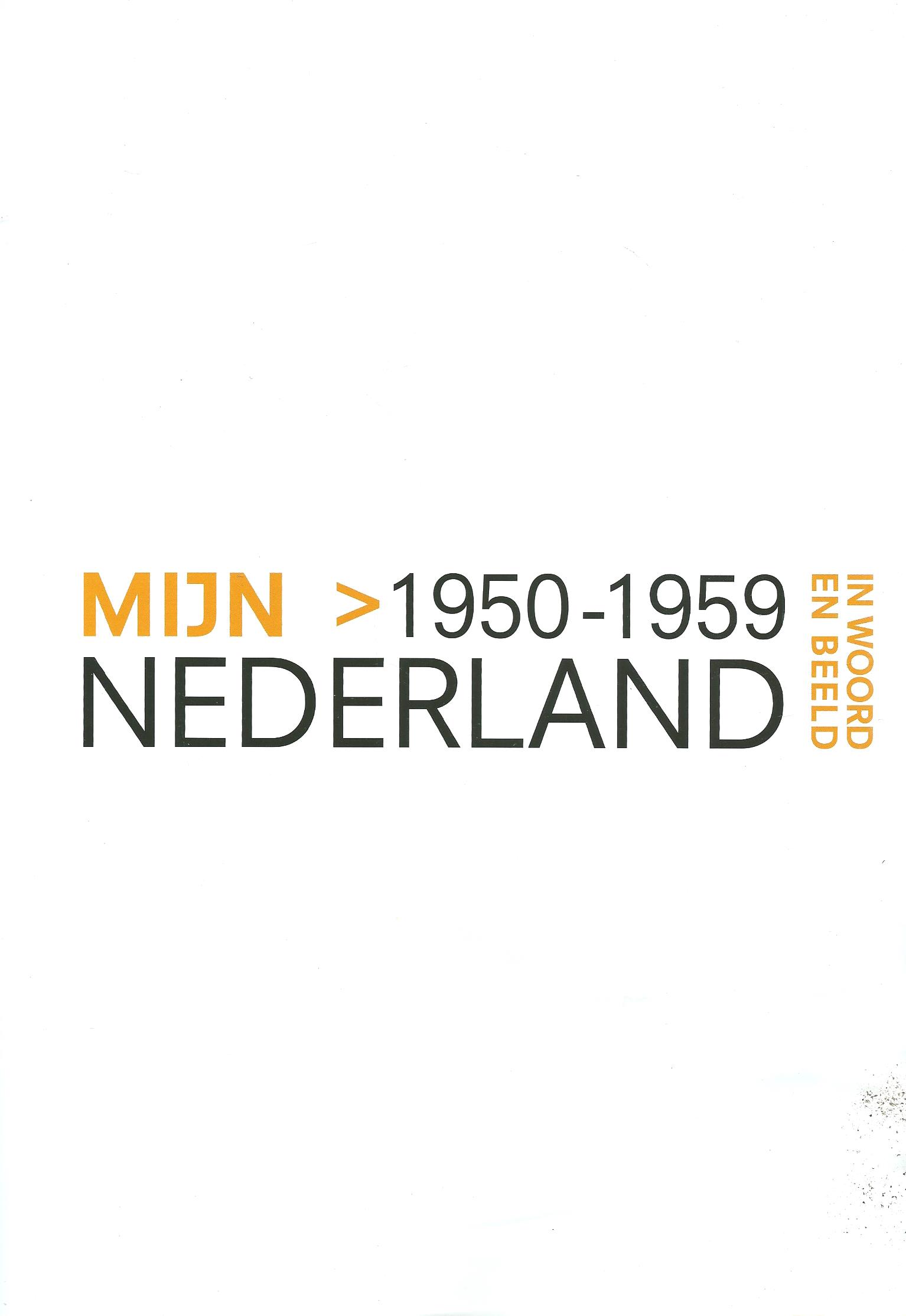 MIJN NEDERLAND IN WOORD EN BEELD – DEEL 2 - > 1950-1959 – 2010