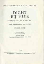 DICHT BIJ HUIS – TWEEDE STUKJE – Nieuwe uitgave - JAN LIGTHART EN H. SCHEEPSTRA - 1953