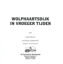 WOLPHAARTSDIJK IN VROEGER TIJDEN – Arjaan Katsman - 1998