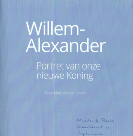 Willem-Alexander – Portret van onze nieuwe koning – Marc van der Linden – 2013