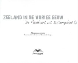 ZEELAND IN DE VORIGE EEUW - Rinus Antonisse - 2006