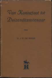 Van Kaninefaat tot Duizendkunstenaar door IR. J.H. DE JONGH - 1941