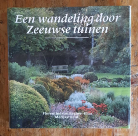 Een wandeling door Zeeuwse tuinen – Florentine van Eeghen-Elias, Marijke Heuff - 1994