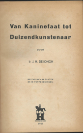 Van Kaninefaat tot Duizendkunstenaar door IR. J.H. DE JONGH - 1941