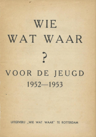 WIE WAT WAAR Voor de Jeugd – JAARBOEK 1952-1953 - 1952
