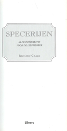 SPECERIJEN - ALLE INFORMATIE VOOR DE LIEFHEBBER - Richard Craze - 1999