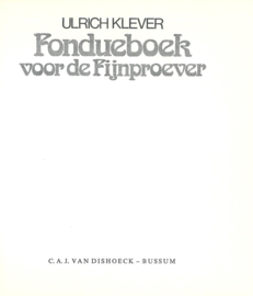 Fondueboek voor de Fijnproever – ULRICH KLEVER - 1974