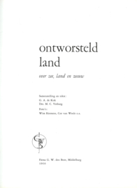 ontworsteld land – over zee, land en zeeuw - G.A. de Kok, Drs. M.C. Verburg - 1960