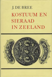 KOSTUUM EN SIERAAD IN ZEELAND – J. DE BREE - 1967