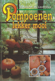 Pompoenen lekker mooi – Elisabeth de Lestrieux - 1995
