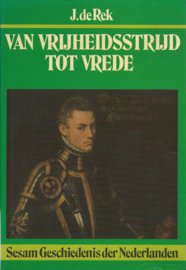 VAN VRIJHEIDSSTRIJD TOT VREDE – J. de Rek - 1983