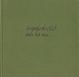 Serooskerke (W) zoals het was ….. – C. van Winkelen - 1978
