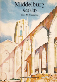 Middelburg 1940-’45 – M. Sanderse – 1979