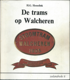 De trams op Walcheren - Zeelandreeks 8 - H.G. Hesselink - 1981